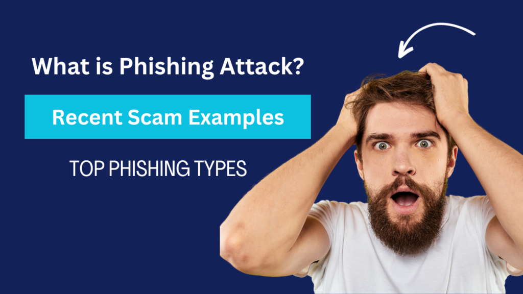 What Is Phishing Attack? Types Of Phishing & Recent Phishing Scam ...